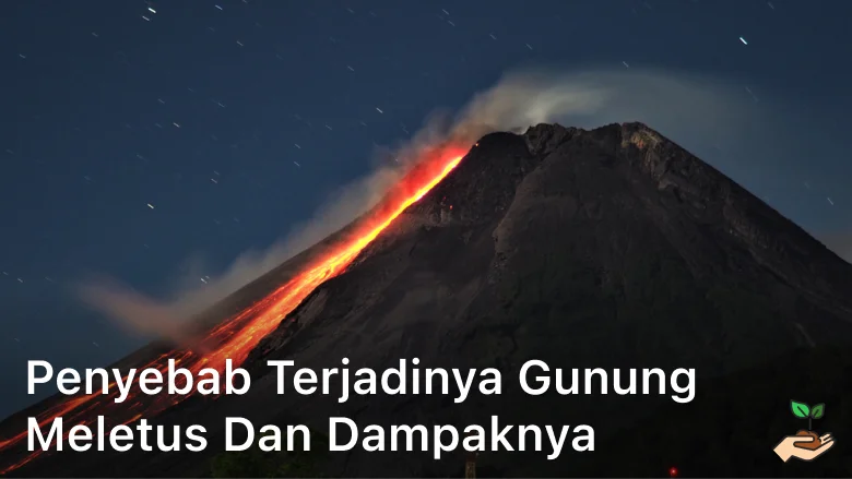penyebab terjadinya letusan gunung berapi,penyebab terjadinya gunung meletus,sebab terjadinya gunung meletus,mengapa terjadi gunung meletus,
